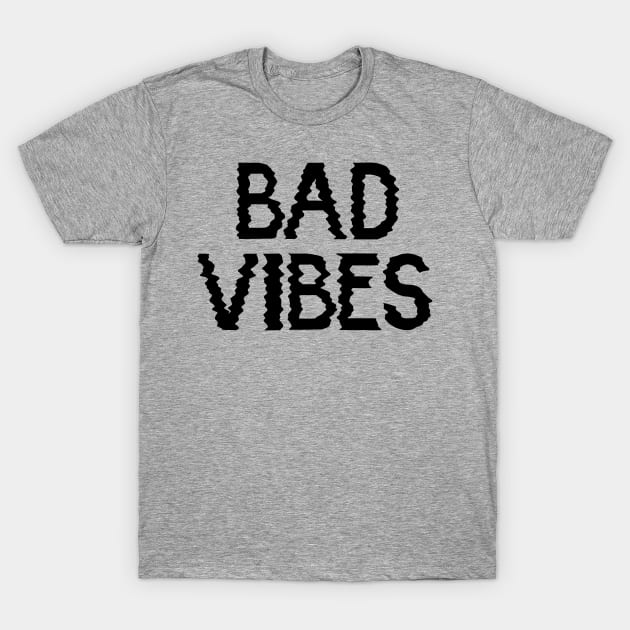 Bad Vibes T-Shirt by JGC